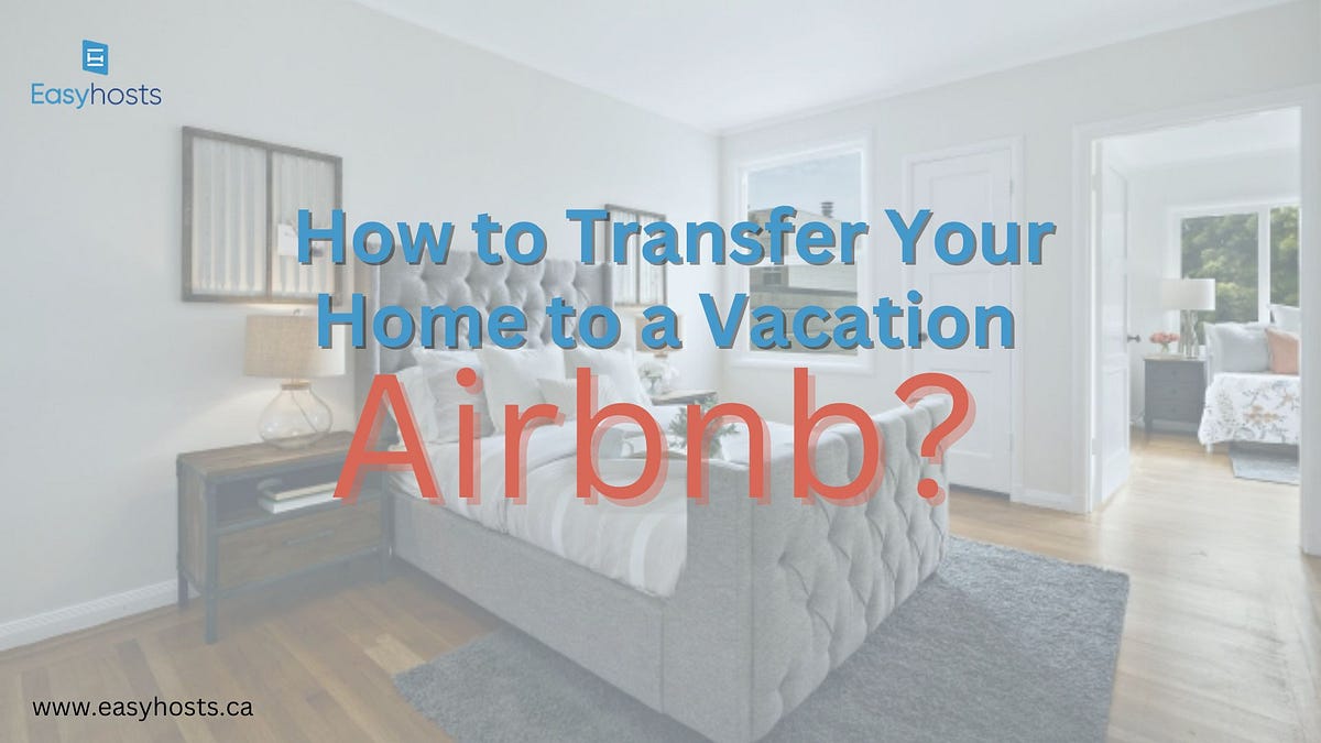 How to Transfer Your Home to a Vacation Airbnb? by Easy Hosts Medium