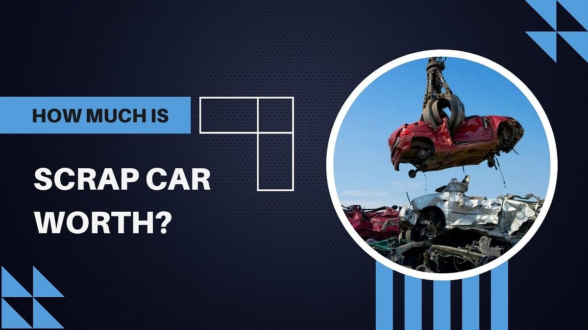 How Much is Scrap Car Worth?. If you’ve found yourself with an old
