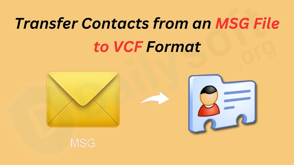 How Can I Transfer Contacts from an MSG File to VCF Format? by Robert
