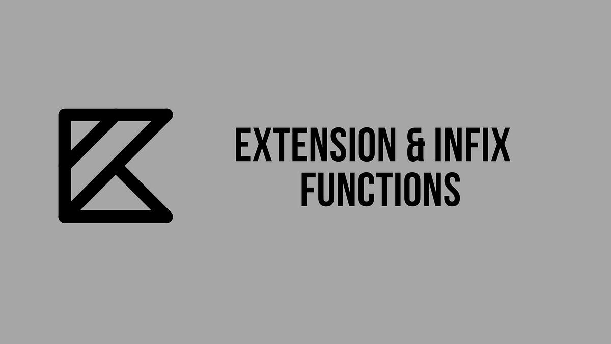 Kotlin Extension & Infix Functions by Aminee Jul, 2023 Medium