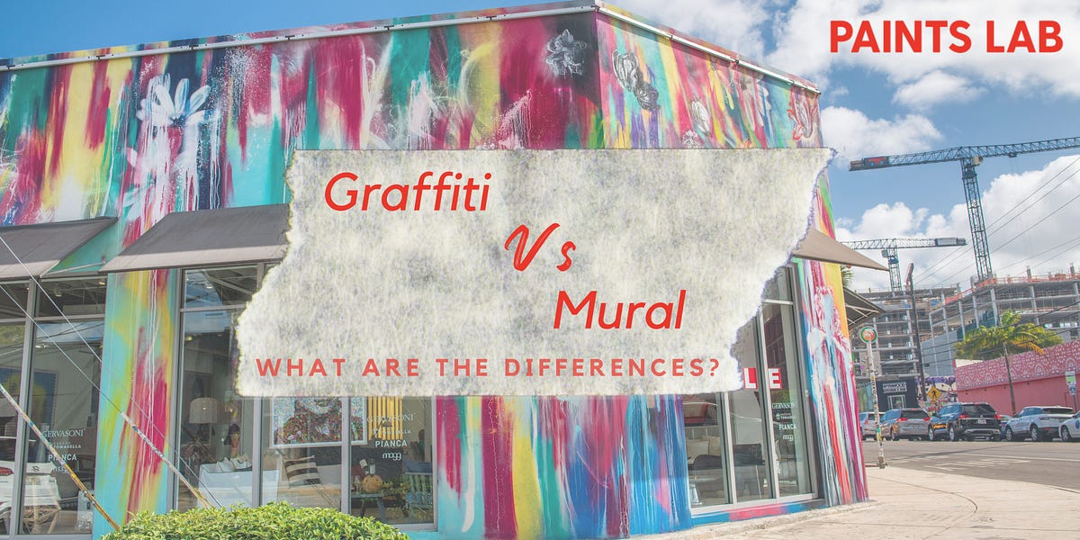 Graffiti Vs. Mural What Are The Differences? by Paints Lab Dec