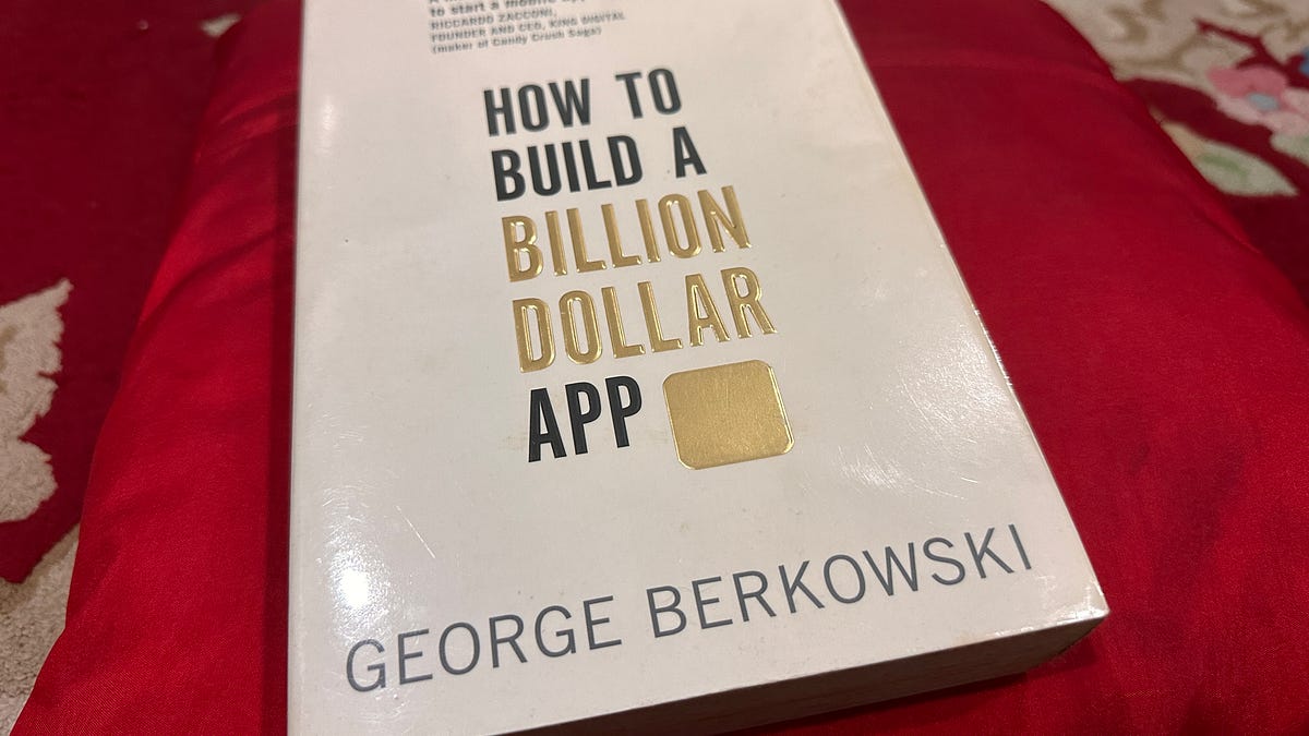 How to Build a Billion Dollar App — A Book Review by Mazlan Abbas Medium