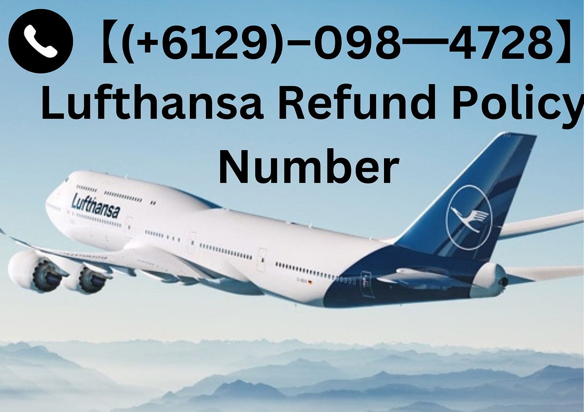 Lufthansa Refund Policy【(+6129)‒098━4728】 Lufthansa Refund Policy by