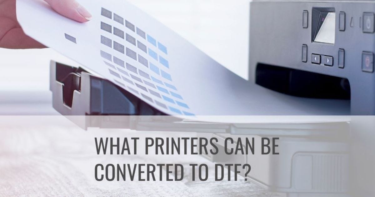 What Printers Can Be Converted to DTF? Pro Printer Hub Medium