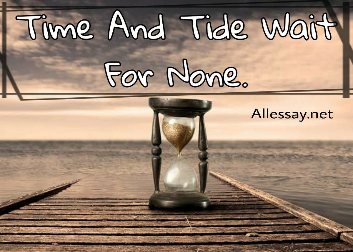 Time and Tide wait for none essay by Allessay Medium
