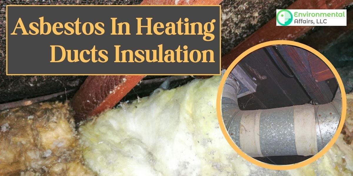 Asbestos in Heating Ducts Insulation by Environmental Affairs, LLC