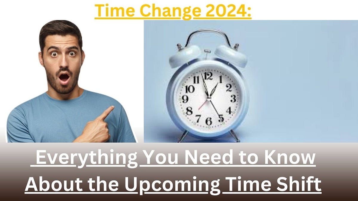 Time Change 2024 Everything You Need to Know About the Time