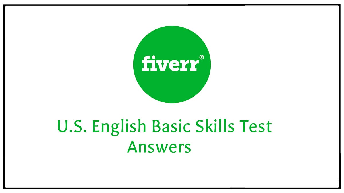 Fiverr U.S. English Basic Skills Test Answers 2021 by Saim Rabbani
