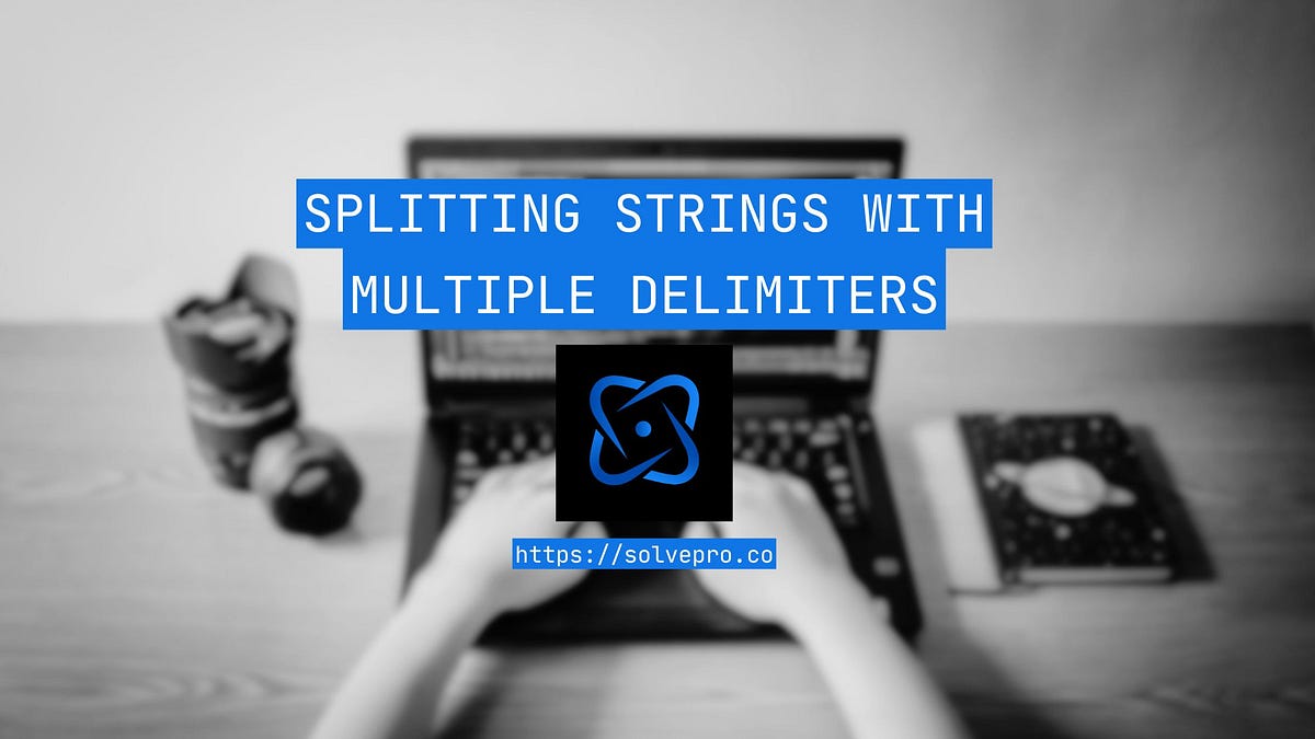 Splitting Strings with Multiple Delimiters in Python A Complete Guide