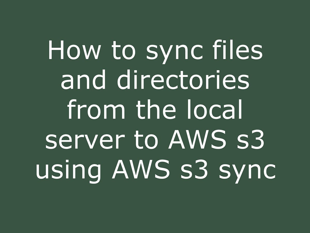 How to sync files and directories from the local server to AWS s3 using