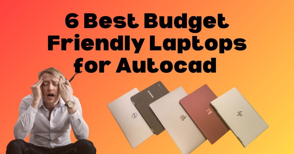 6 Best Budget Friendly Laptops for Autocad Medium