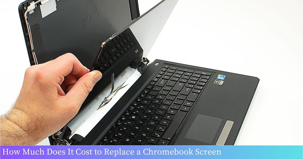 How Much Does It Cost to Replace a Chromebook Screen? A Complete Guide