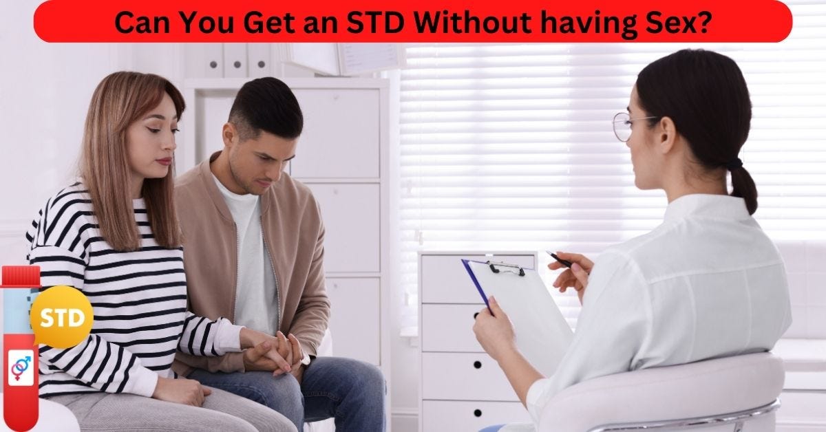 Can You Get an STD Without Having Sex? — Exploring The Unconventional