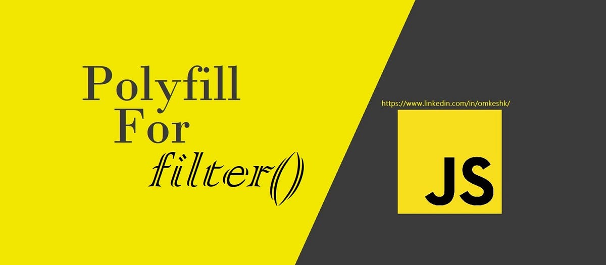 Polyfills for filter(). What is Polyfill? by Omkesh B. Kendre Medium