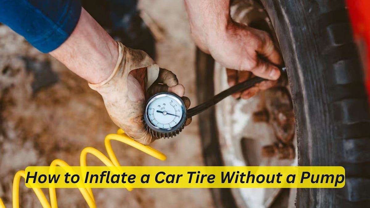 How to Inflate a Car Tire Without a Pump Genius Hacks by Car