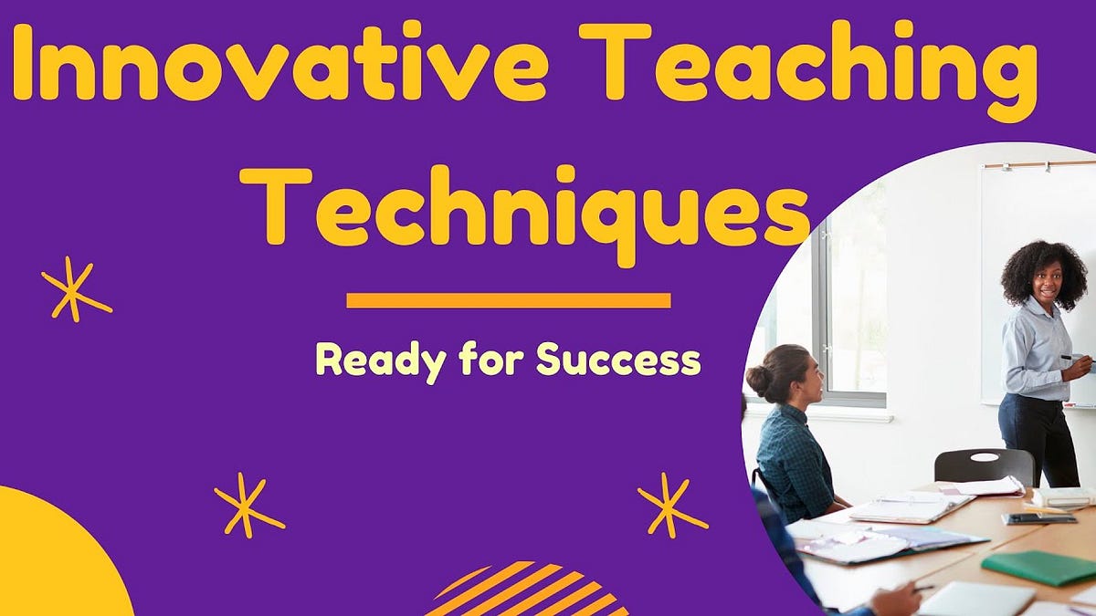 Innovative teaching methods. Innovative teaching methods absorb… by