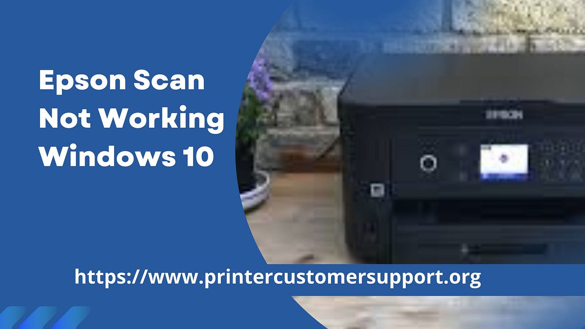 What to Do When Epson Scan Not Working Windows 10