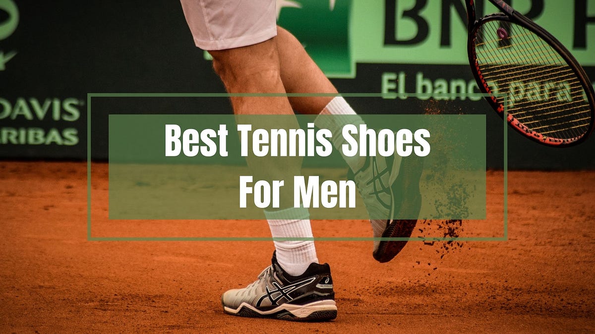 Best Tennis Shoes For Men in 2021 by John Mixen Medium