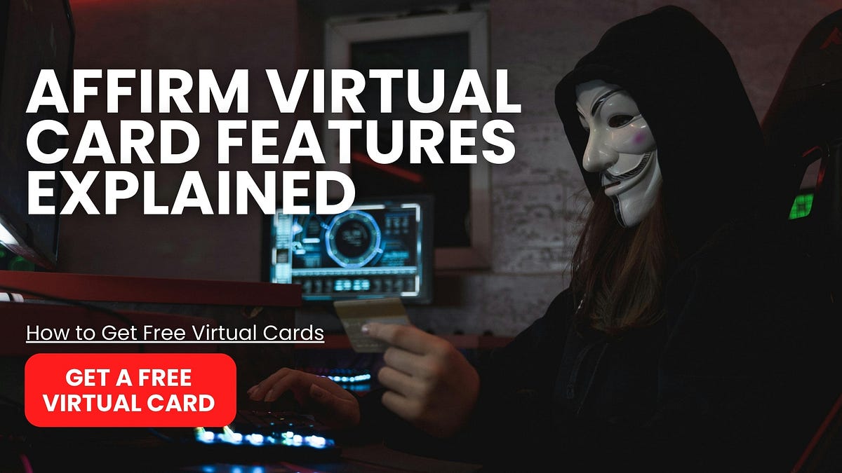 Affirm Virtual Card Features Explained by Elijah Perry Jul, 2024 Medium