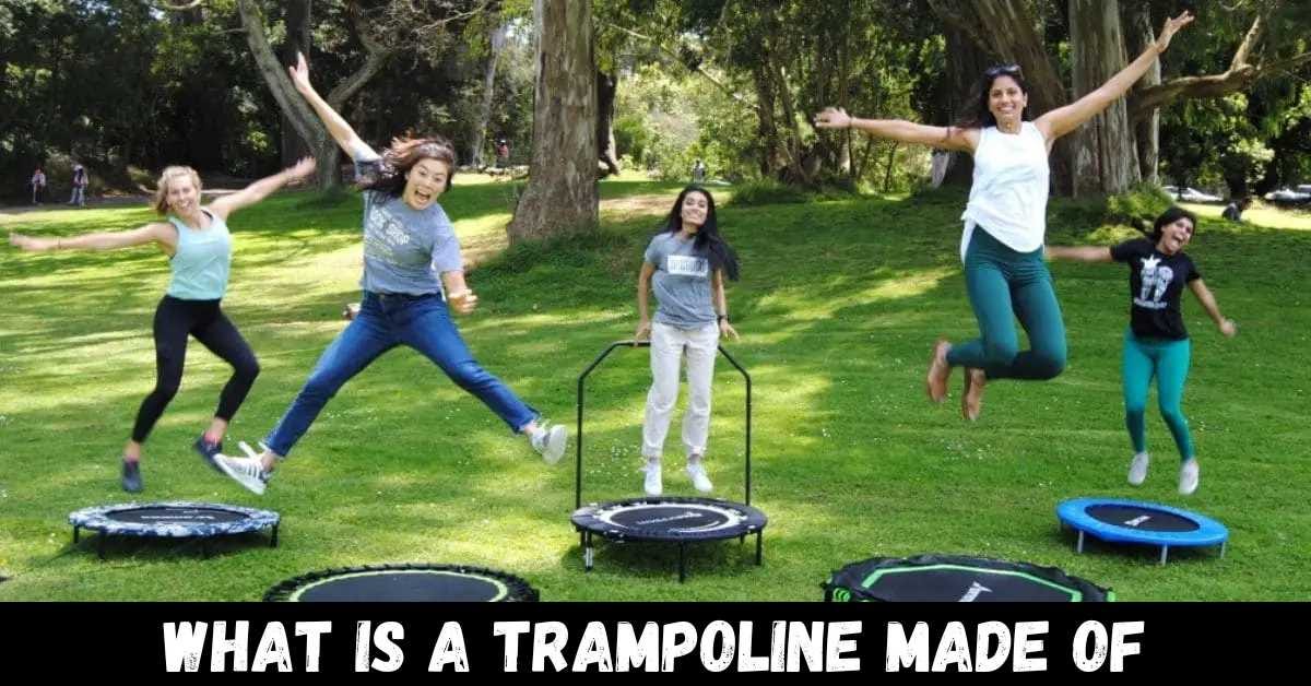 What Is A Trampoline Made of? Trampoline Mind Medium