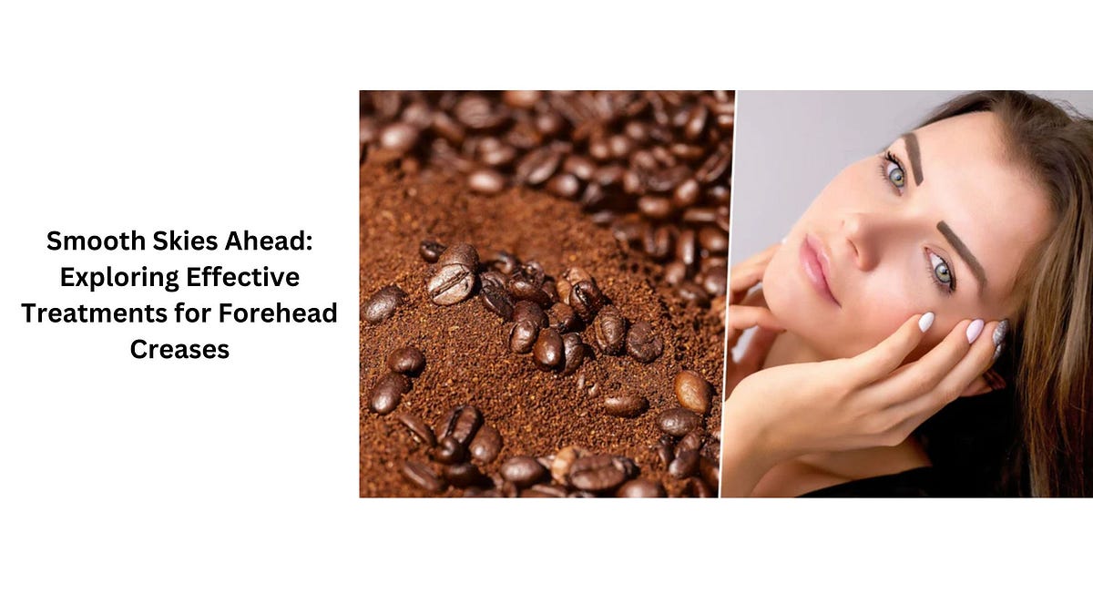 Smooth Skies Ahead Exploring Effective Treatments for Forehead Creases