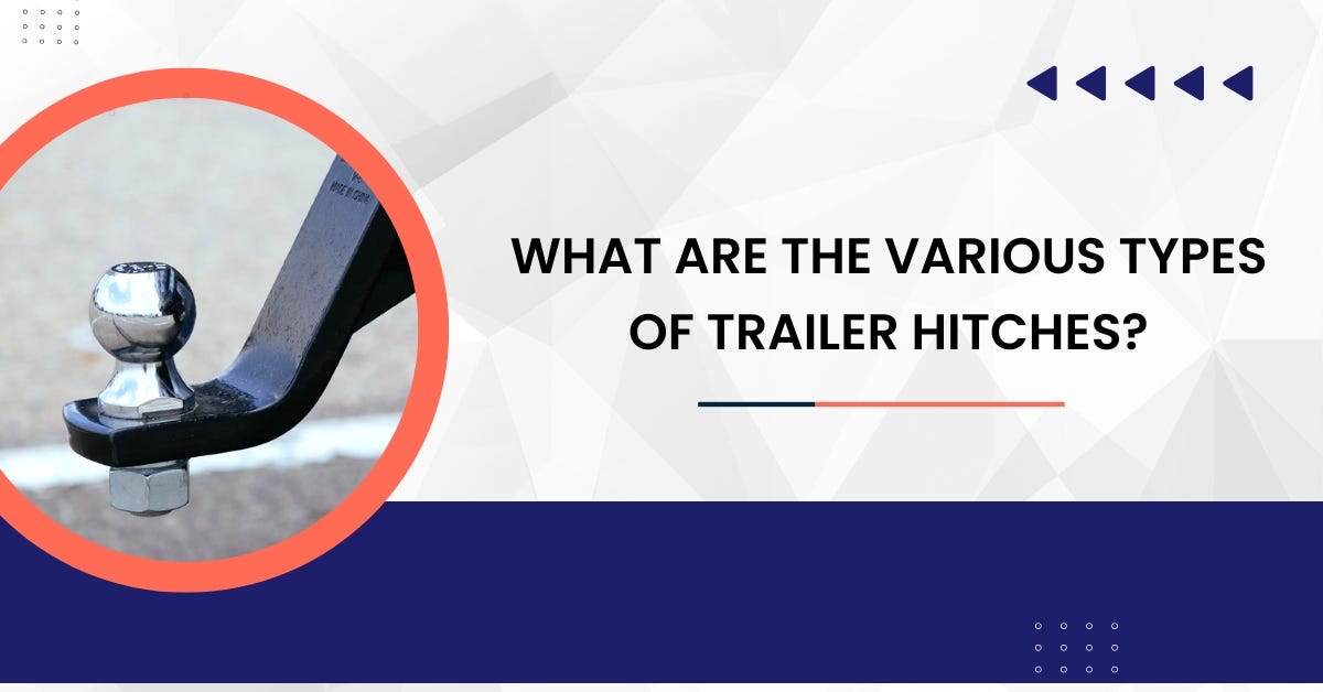What Are The Various Types Of Trailer Hitches? Bills Mobile Hitch and
