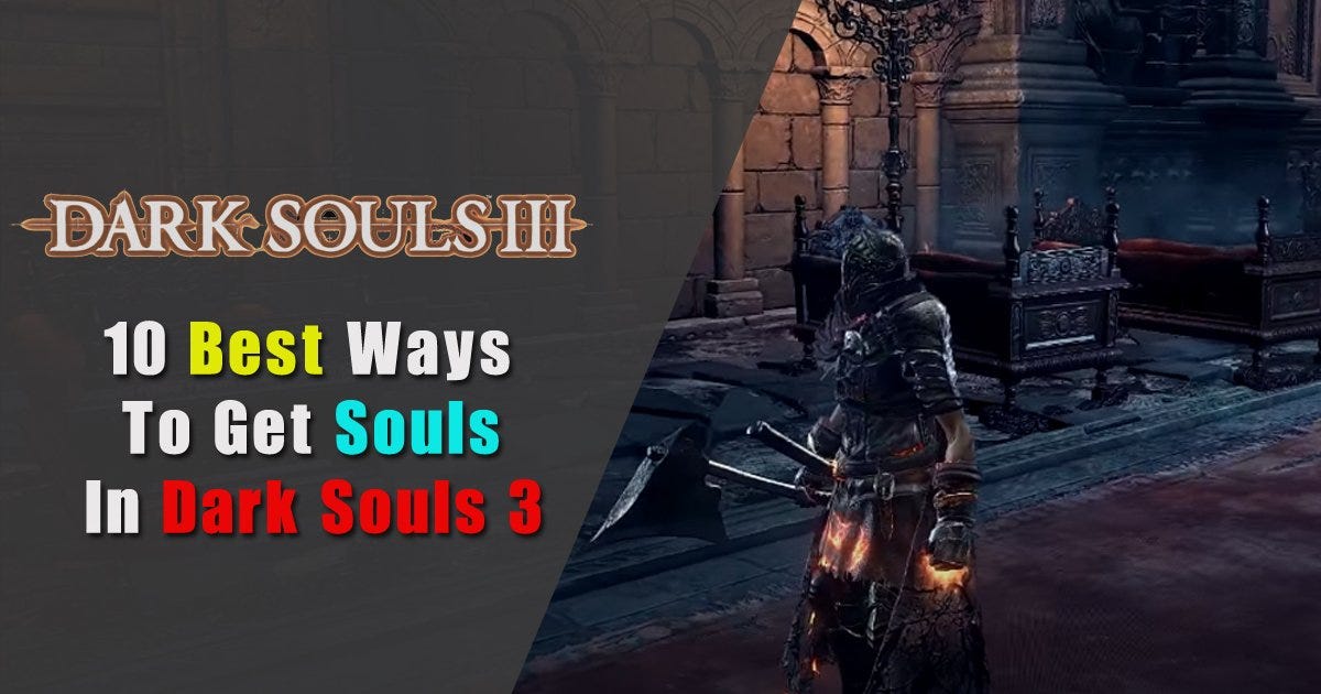 10 Best Ways to Get Souls in Dark Souls 3 by Craigtodd Oct, 2023