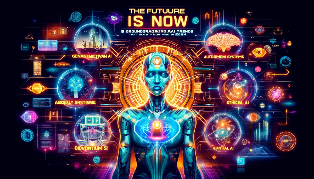 The Future is Now 4 Groundbreaking AI Trends that Will Blow Your Mind