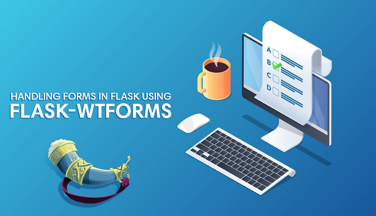 The EndtoEnd Guide to Handling Forms in Flask by Todd Birchard