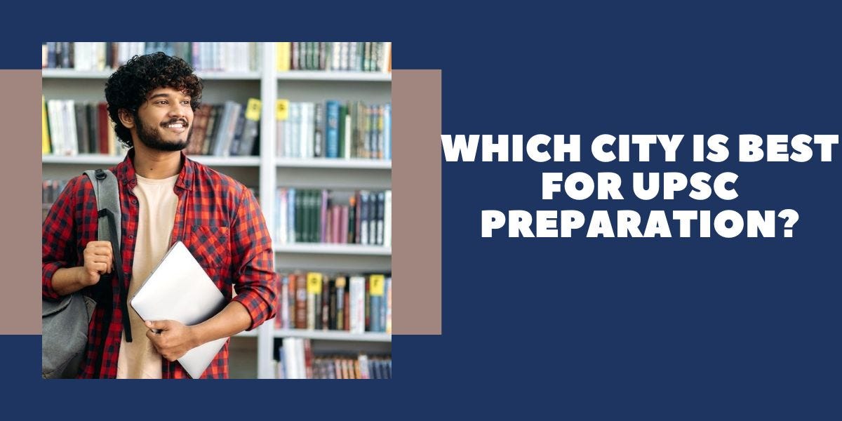 Which City Is Best for UPSC Preparation? Medium