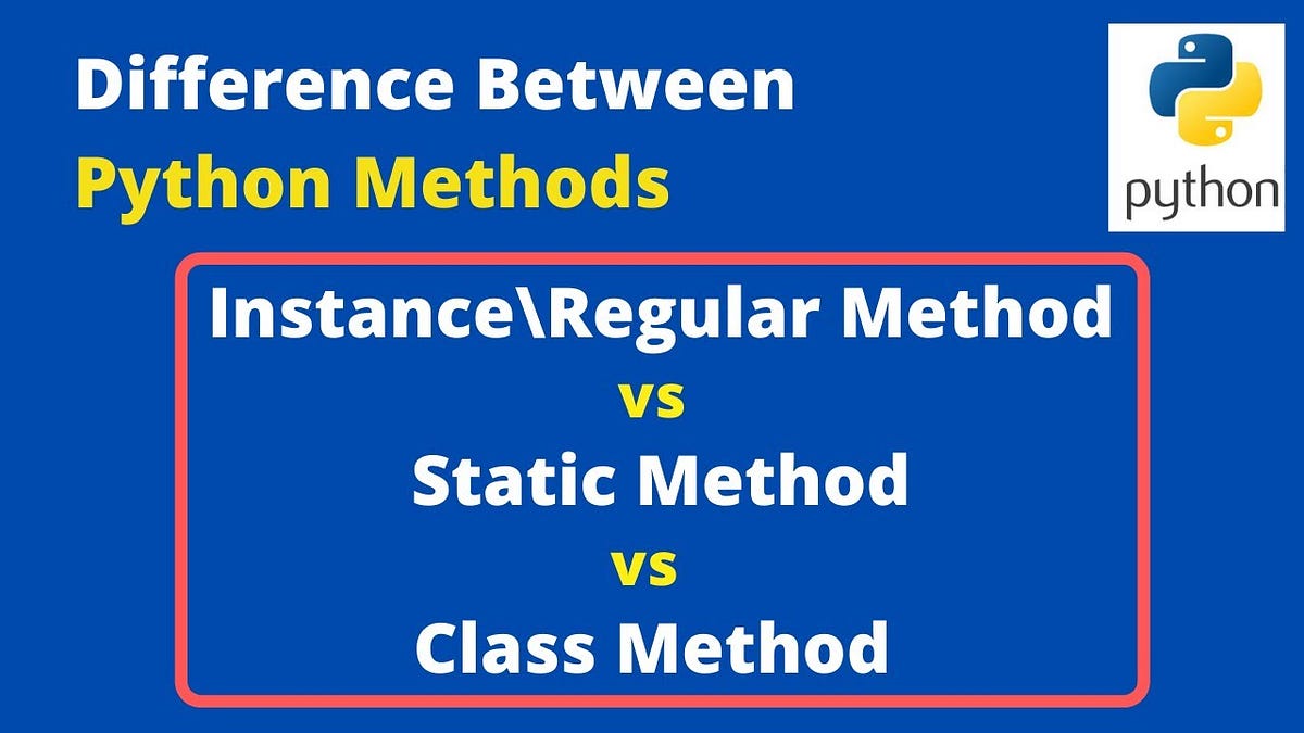 Difference Between Python Class Method, Static Method, And Instance