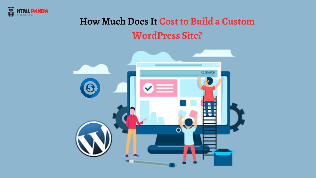 How Much Does It Cost to Build a Custom WordPress Site? by Adam Parker Medium