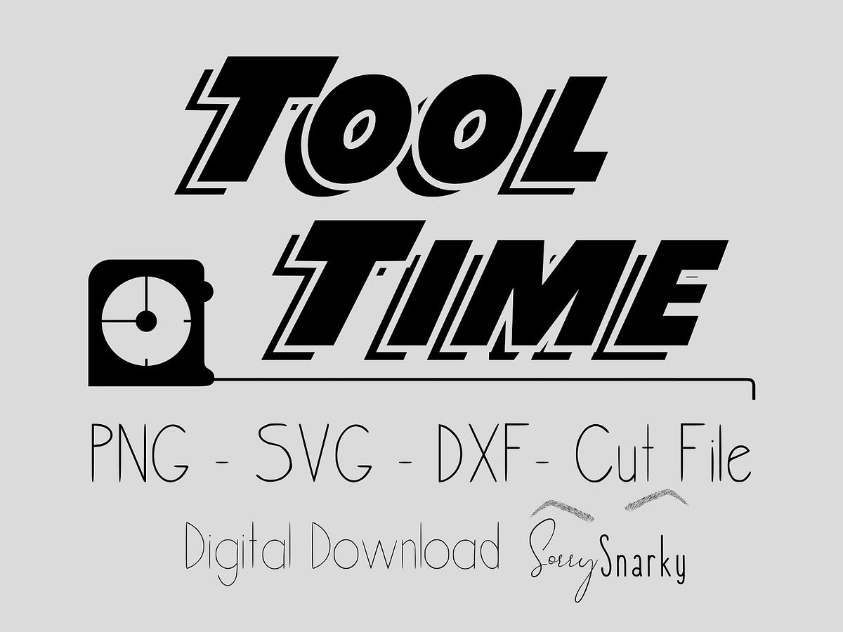 Tool Time Graphic Digital Download SVG PNG DXF Cut File by Iris