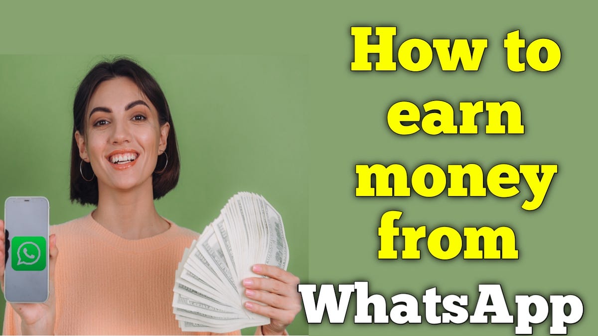 How to earn money from WhatsApp?. Making money through WhatsApp can be
