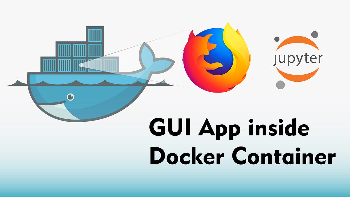Run GUI Application inside Docker Container by VinayGupta Medium