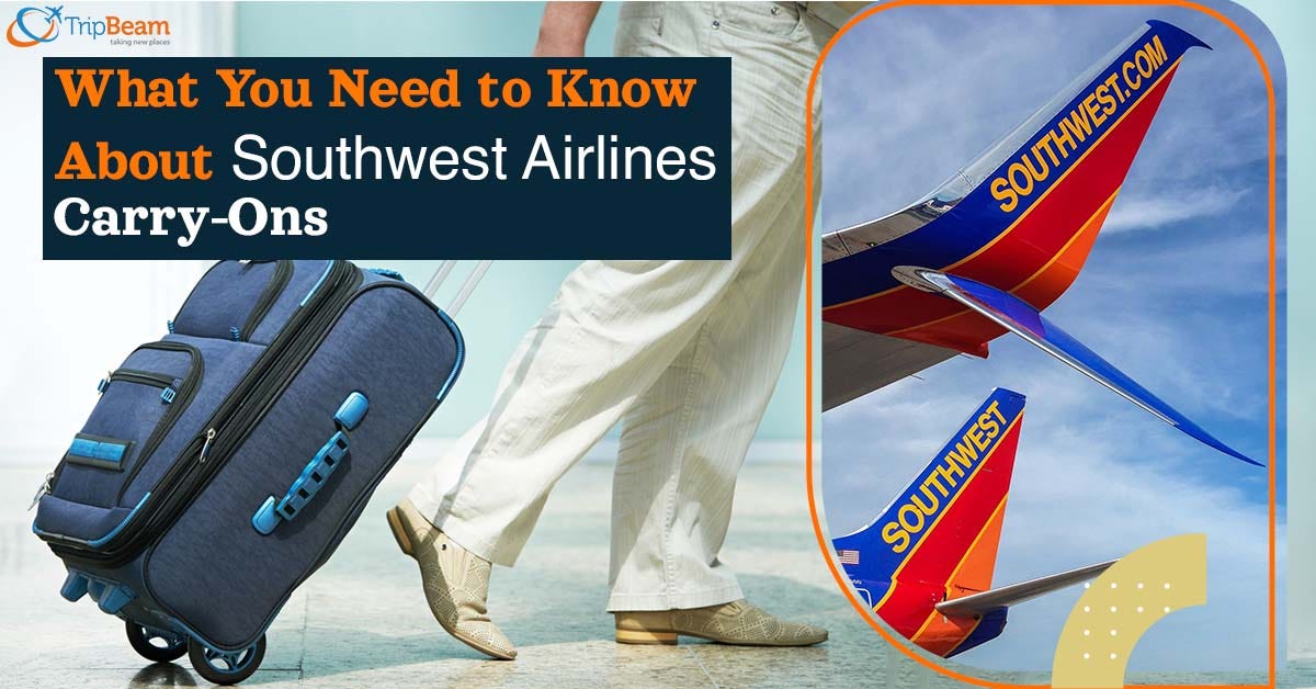 What You Need To Know About Southwest Airlines CarryOns by Tripbeam