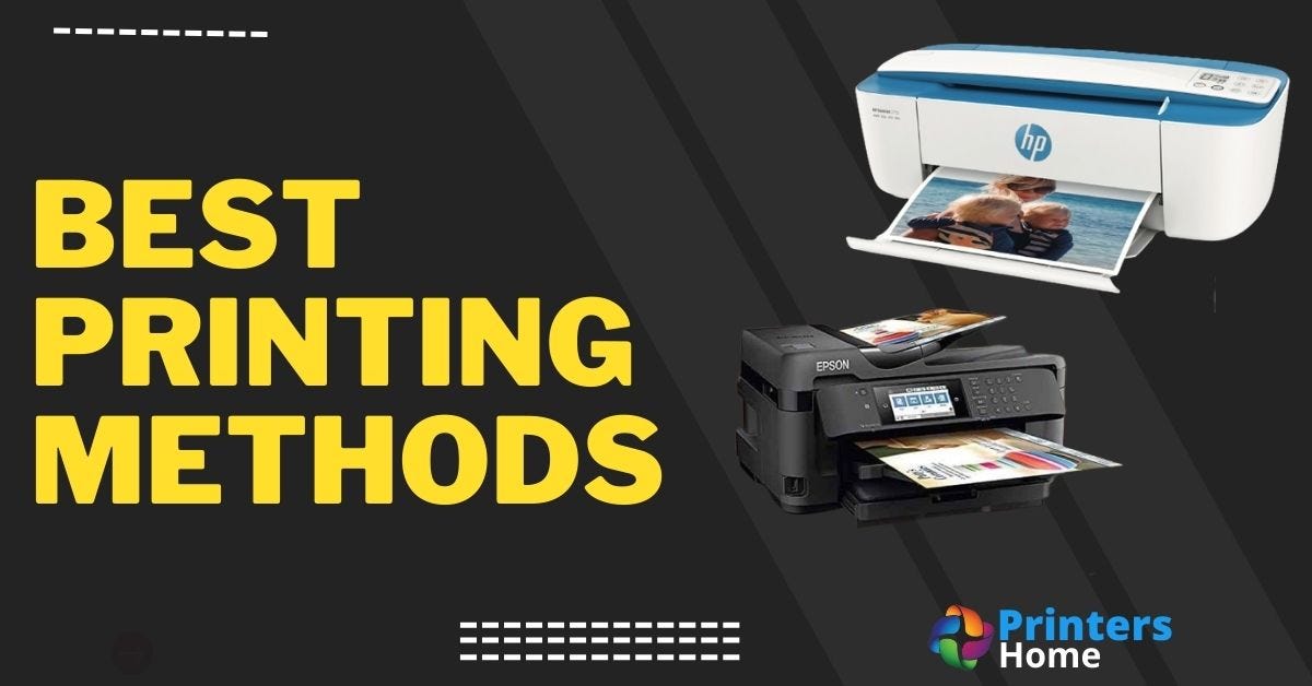 Which are the Best Printing Methods? Printers Home Medium