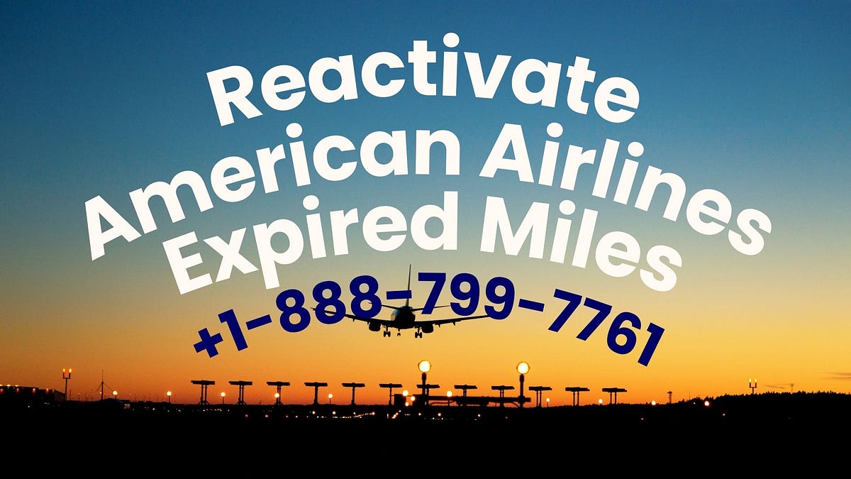 +18887997761 Revive Your Miles Reactivate American Airlines 2024