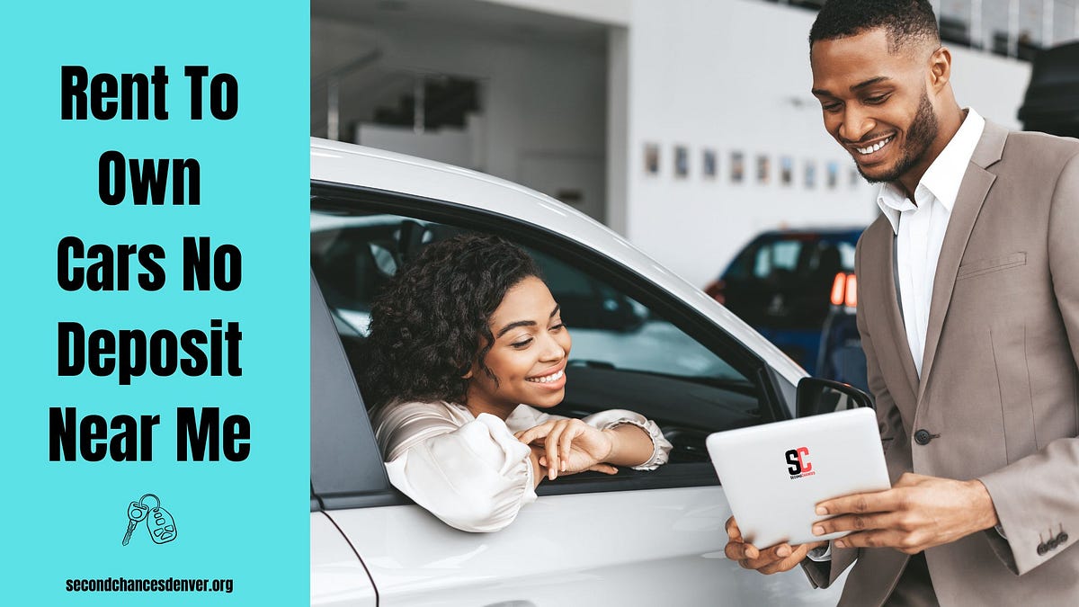 Rent To Own Cars No Deposit Near Me by Secondchancesdenver Medium
