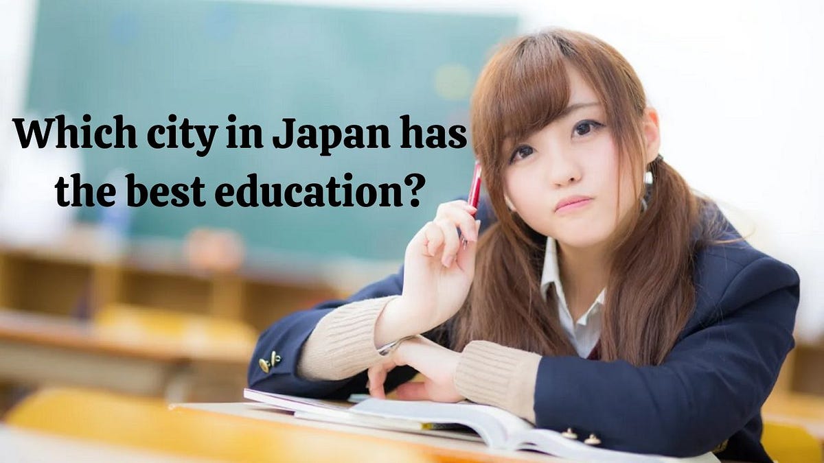 Which city in Japan has the best education? by Elgarrouth Medium