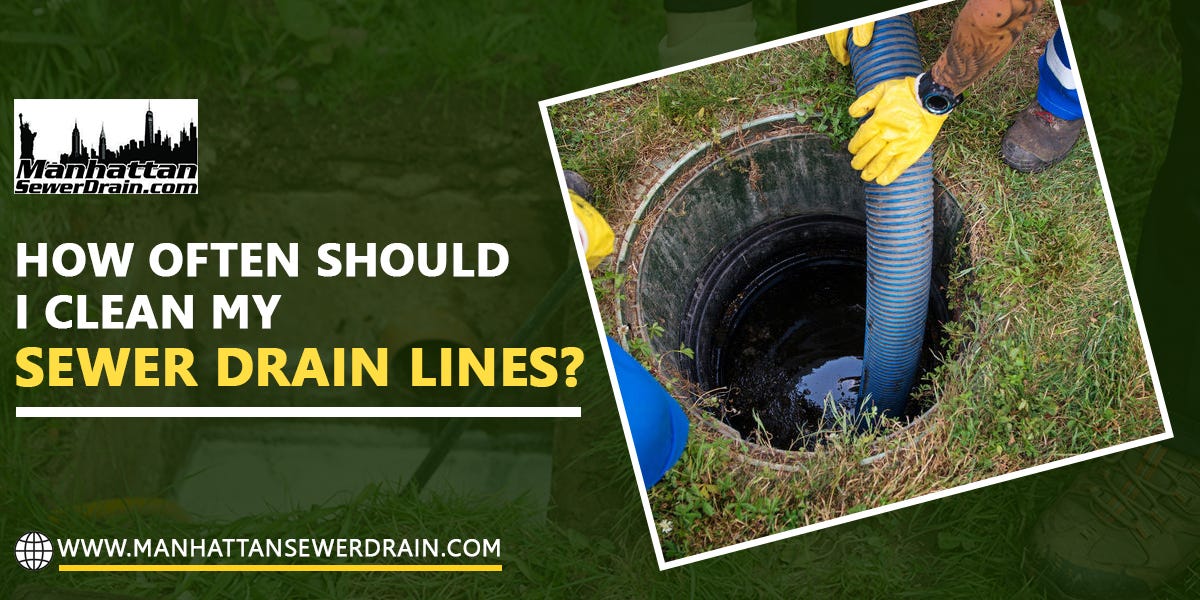 How Often Should I Clean My Sewer Drain Lines? by Manhattansewerdrain