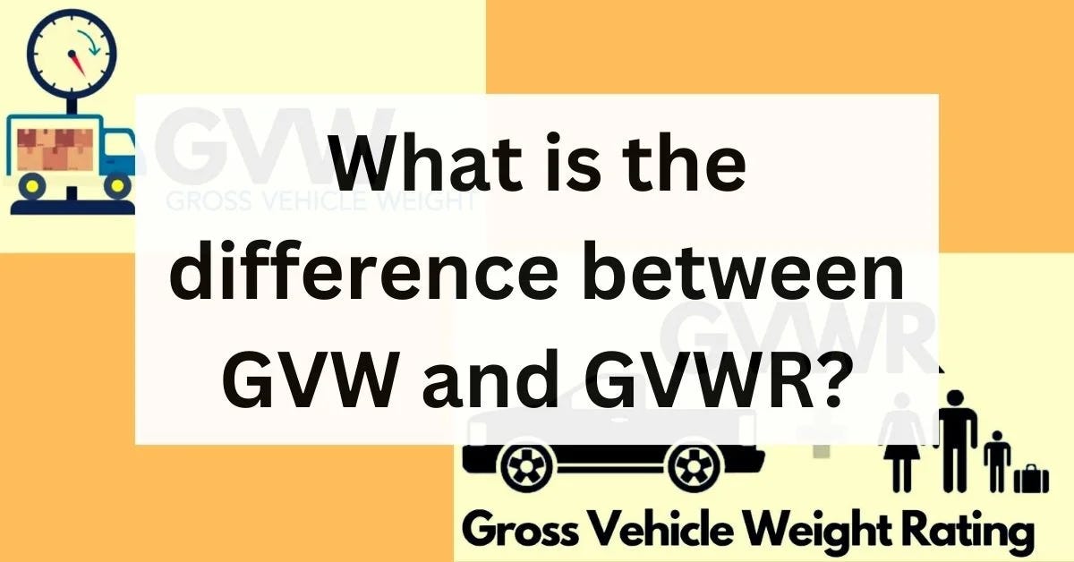 Difference between GVW and GVWR. Ever thought about those weight limits