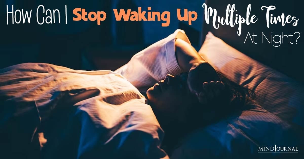 How Can I Stop Waking Up Multiple Times At Night? by The Minds