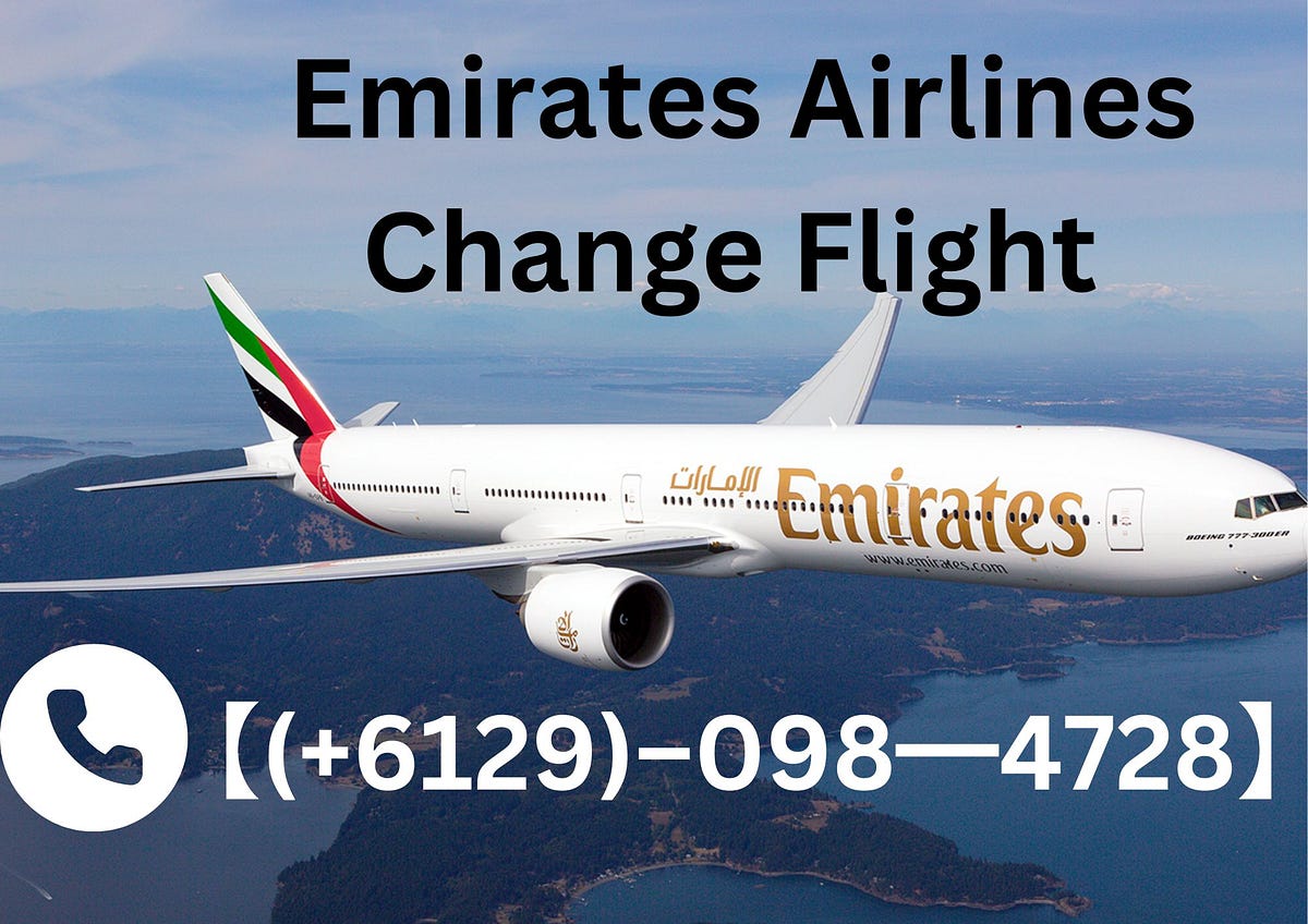 6129)‒098━4728】 Emirates Airlines Change Flight Policy by A locas Feb, 2024 Medium