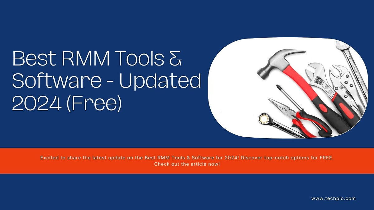 Best RMM Tools & Software — Updated 2024 (Free) by TechPio Services