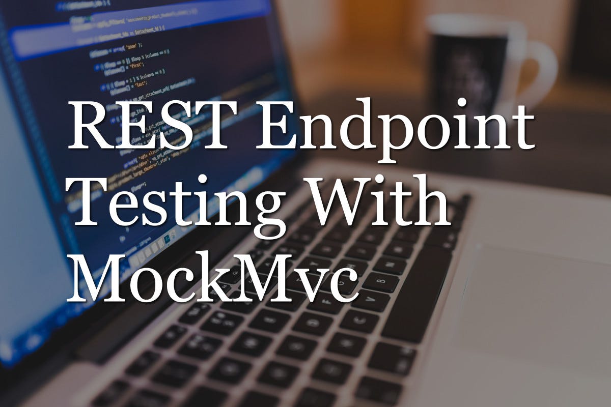 REST Endpoint Testing With MockMvc by Thameem Ansari Medium