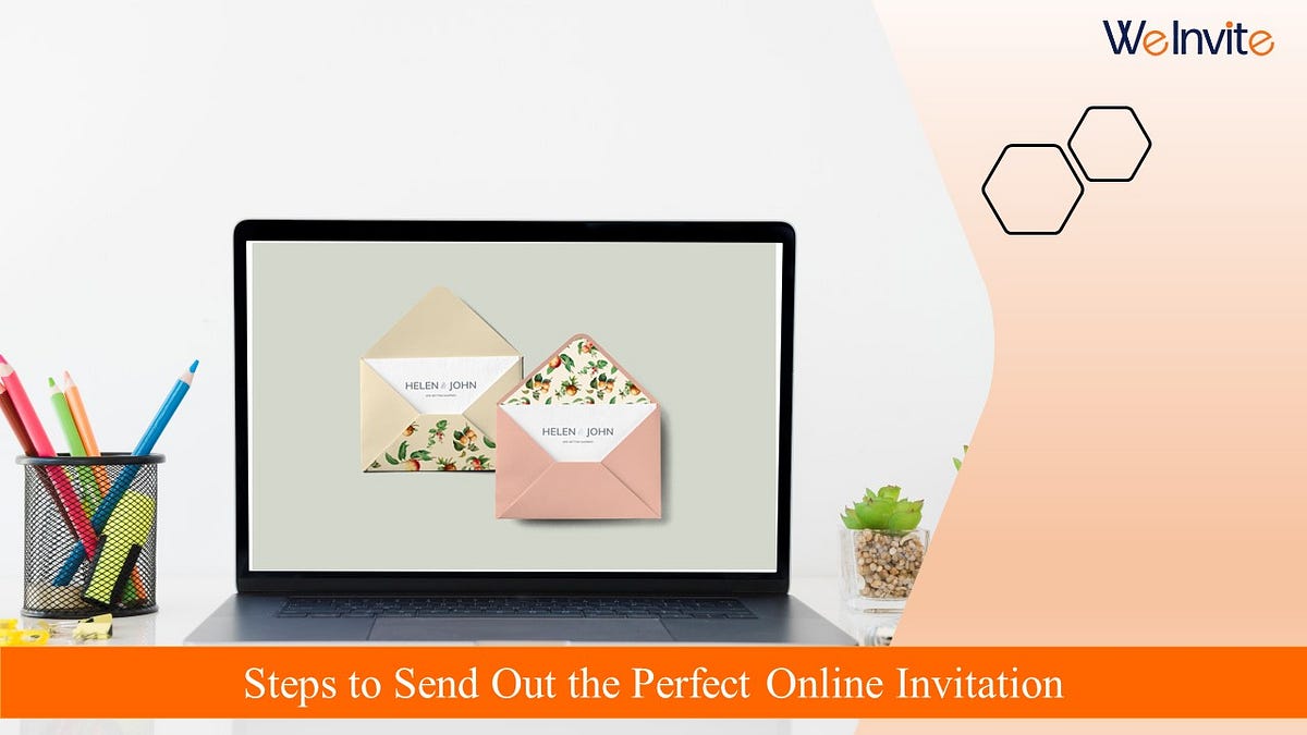 Easy Steps to Send Out the Perfect Online Invitation by WeinviteSolutions Medium