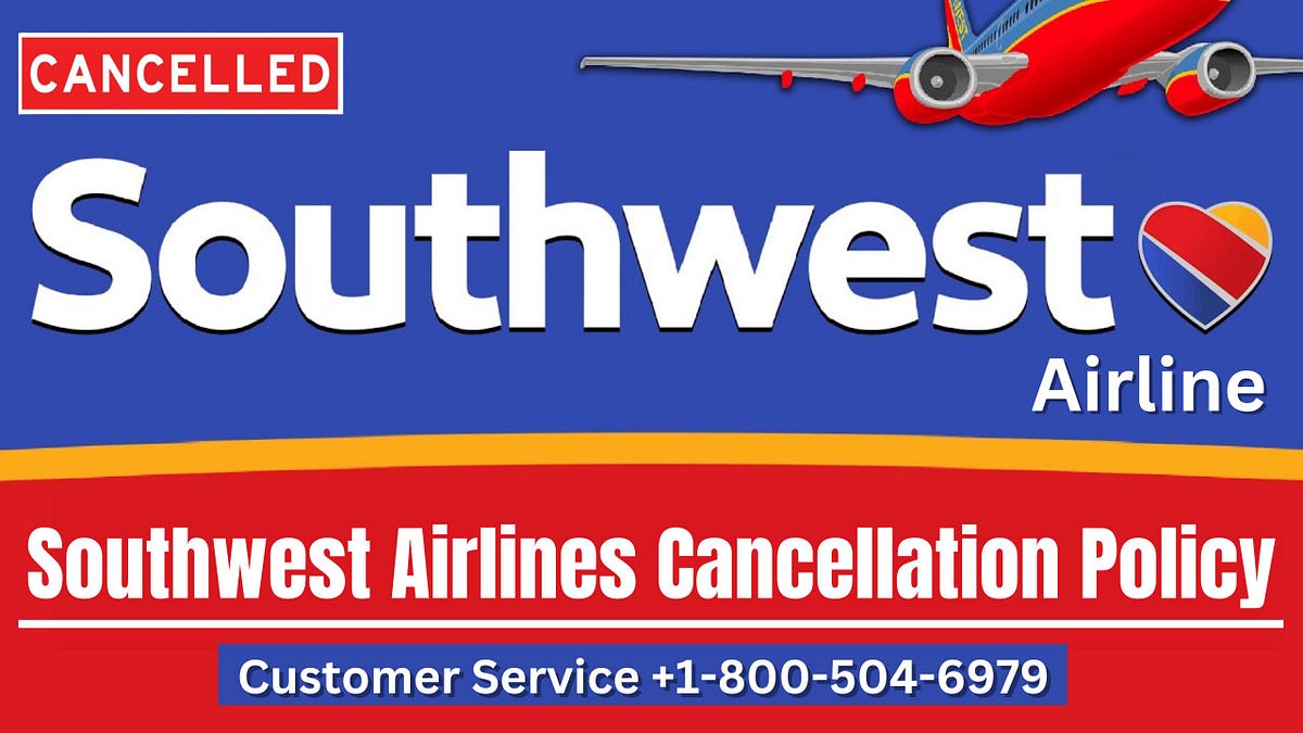 How To Cancel A Southwest Airlines Cancellation Policy Refund