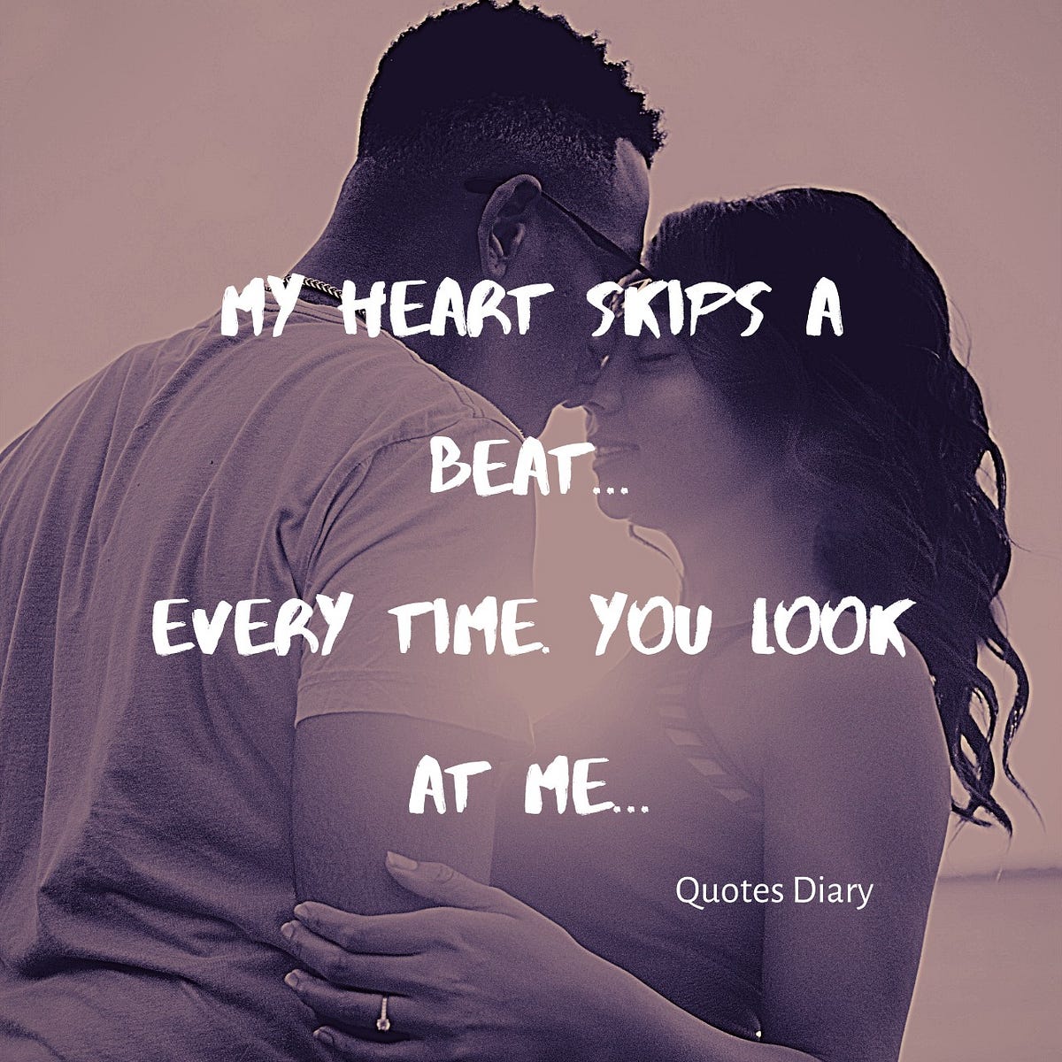 Heartbeat. My heart skips a beat, everytime you… by Quotes Diary Medium