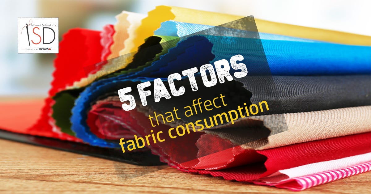 5 Factors That Affect Fabric Consumption In Apparel Manufacturing by Stitchdiary Medium